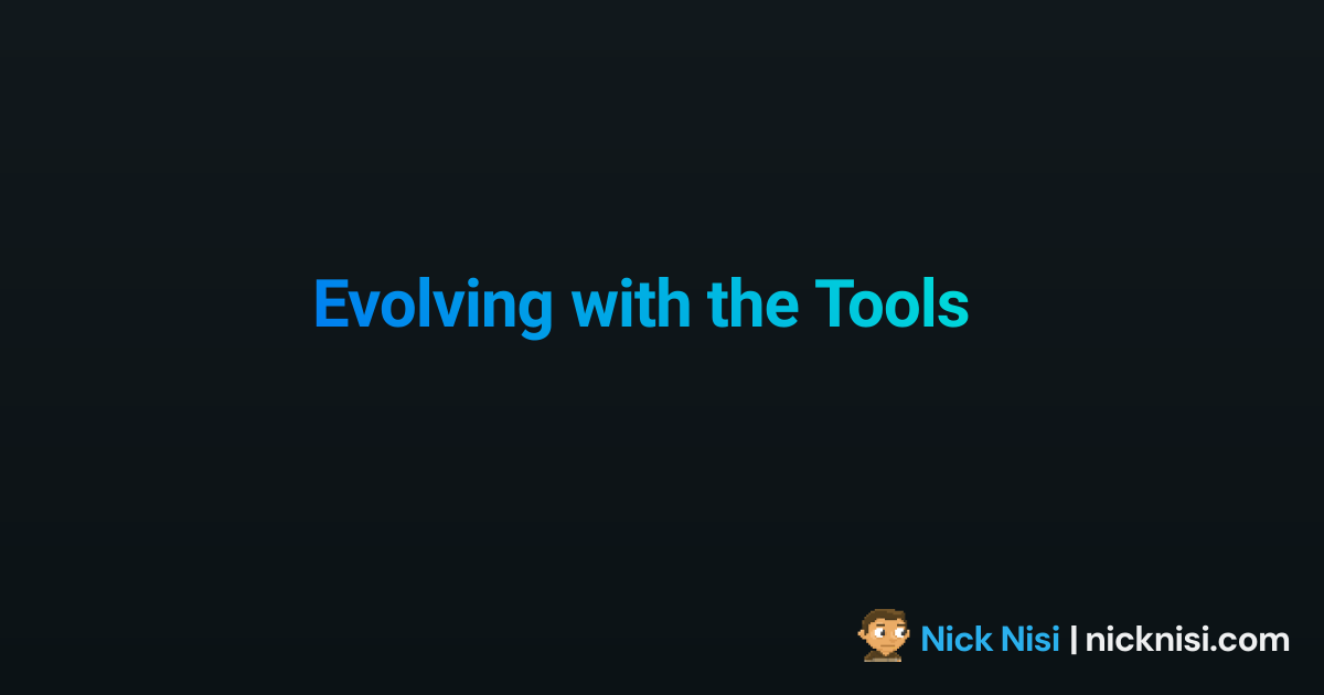 Evolving with the Tools